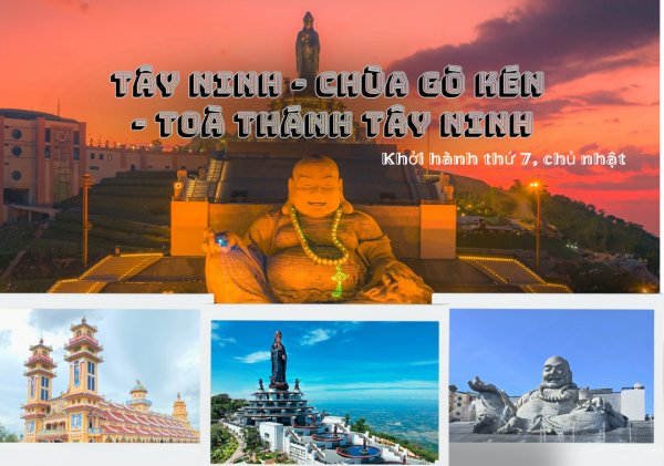 SÀI GÒN – TÂY NINH – NÚI BÀ ĐEN – TÒA THÁNH TÂY NINH – CHÙA GÒ KÉN